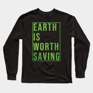 Earth is worth saving (GREEN) Long Sleeve T-Shirt